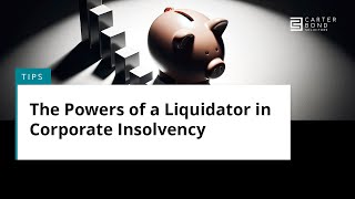 TIPS - The Powers of a Liquidator in Corporate Insolvency