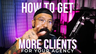 How To Get More Clients For Your Digital Marketing Agency