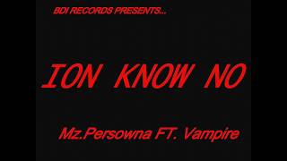 Mz Persowna ft Vampire  Ion Know No