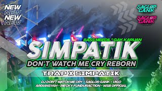 DJ DON'T WATCH ME CRY TRAP SIMPATIK REBORN | DJ RIECKY FUNDURACTION FEAT SAGLOR GANK