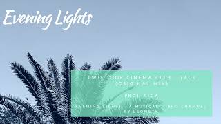 Two Door Cinema Club - Talk (original mix)