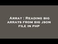 Array : Reading big arrays from big json file in php