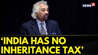 Inheritance Tax News | Chairman Of Indian Overseas Congress, Sam Pitroda Sparks Controversy | News18