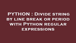 PYTHON : Divide string by line break or period with Python regular expressions