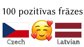 100 pozitīvas frāzes +  komplimenti - Čehu + Latviešu - (Dzimtā valoda)