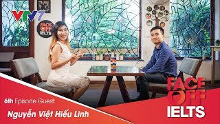 IELTS FACE-OFF | S02E06 | STARTUP SPIRIT | NGUYỄN VIỆT HIẾU LINH [ENG/VIETSUB CC]