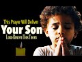 A Prayer for Son’s Deliverance | Break Strongholds, Heal His Mind & Restore His Destiny