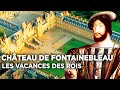 Château de Fontainebleau : les vacances des rois - Des Racines et Des Ailes - Documentaire complet