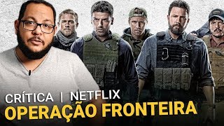 OPERAÇÃO FRONTEIRA: Grande elenco... e filme? (Netflix, Triple Frontier, 2019) | Crítica