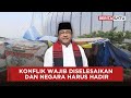 [Full] Si Doel: Setiap Konflik Wajib Diselesaikan dan Negara Harus Hadir | Beritasatu