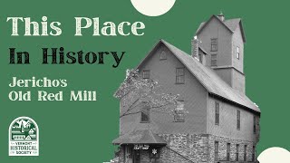 This Place in History: Jericho's Old Red Mill