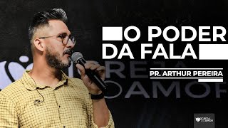 O PODER DA FALA - PR. ARTHUR PEREIRA - IGREJA DO AMOR