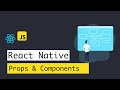 Building a React Native app - #7 Understanding components and props in react native.