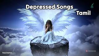 Depressed Songs Tamil { Sad Songs 💔 } Emotional Songs  | Love Feeling Songs |Tamil Songs| EASCINEMAS