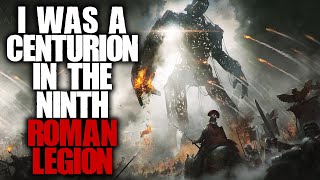 I Was A Centurion In The 9th Roman Legion... Creepypasta