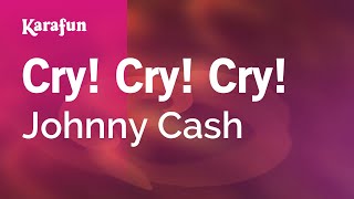 Cry! Cry! Cry! - Johnny Cash | Karaoke Version | KaraFun