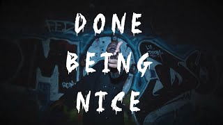 DONE BEING NICE (OFFICIAL MUSIC VIDEO)