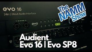 Namm 2023  | Quick Look | Audient Evo 16 | Evo SP8