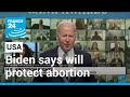 Biden says he will be ready to protect 'fundamental' right to abortion • FRANCE 24 English