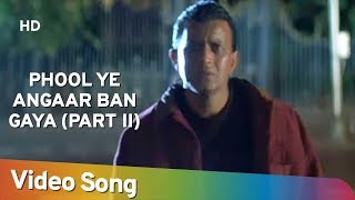 Phool Ye Angaar Ban Gaya (Part II) | Phool Aur Angaar (1993) | Mohd. Aziz Popular Music | Sad Song