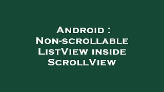 Android : Non-scrollable ListView inside ScrollView