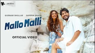 Mallo Malli (Official Video) | Gurnam Bhullar | Sargun Mehta | Superhero Music