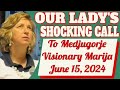 Our Lady's Shocking Call to Medjugorje Visionary Marija for June 15, 2024