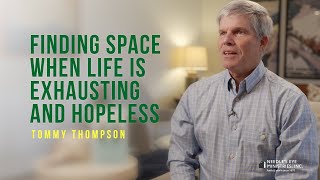 Finding Space When Life is Exhausting and Hopeless