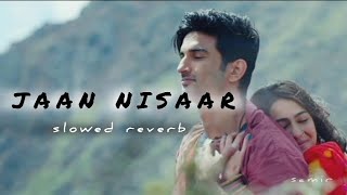 JAAN NISAAR  [Arijit Singh] slowed reverb