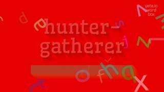 HOW TO PRONOUNCE HUNTER-GATHERER? #hunter-gatherer