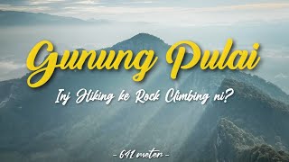 HIKING Ep 12 | GUNUNG PULAI - Susah sangat ke daki gunung pulai ni🤔? Rock climbing🧗🏻?