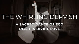 The Whirling Dervish | A Sacred Dance of Ego Death & Divine Love