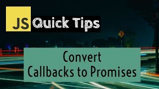 Javascript: Convert Callback Functions to Promise Functions