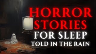 Adult Horror Stories to Relax / Sleep | With Rain Sounds. Terrifying Tales Vol 56