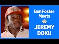 Ben Foster Meets JEREMY DOKU | On Pep Guardiola, Pressure & Kylian Mbappe Praise