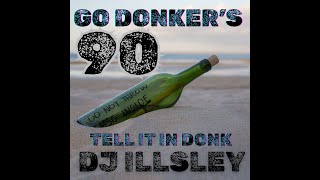 GO DONKER'S 90 - TELL IT IN DONK @DjILLSLEY