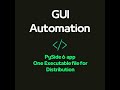 Create a One-File Executable in PySide6 Without Console: Distribute Your Python App Easily!