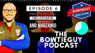 Episode 6: Differentiation (BLOOM & MARZANO) - BOWTIEGUY Podcast Professional Development - Teachers