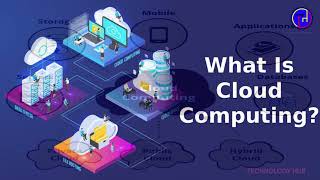 Cloud Computing In 4 Minutes | What Is Cloud Computing? | Cloud Computing Explained | Technology HUB