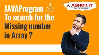 Java Program To Find Missing Number In Array | Ashok IT