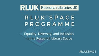 RLUK Space Programme | Equality, Diversity, and Inclusion in the Research Library Space