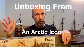 Fram Model Ship Build #1 - Unboxing an Arctic Legend