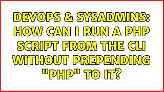 DevOps & SysAdmins: How can I run a php script from the CLI without prepending "php" to it?