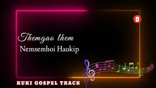 THEMGAO LHEM | NEMSEMHOI HAOKIP | SOUND TRACK