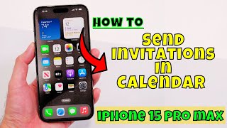 How to Send Invitations In Calendar iPhone 15/15 Pro Max