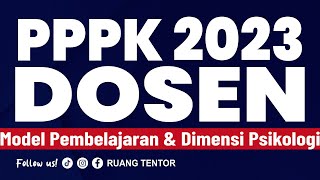 [part 18] PPPK DOSEN 2023 | Materi MODEL PEMBELAJARAN dan DIMENSI PSIKOLOGI