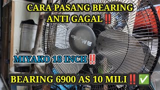 SERVIS KIPAS MIYAKO 18 INCHI PAKAI BEARING,AS 10 MILI