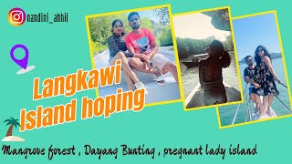 Island Hoping , Langkawi | Mangrove Forest | Dayang Bunting | Pregnant lady mountain #kannadavlogs