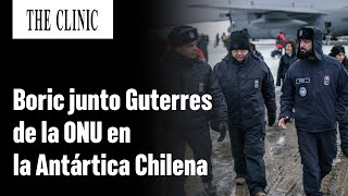 Boric llega a la Antártica Chilena junto a secretario general de la ONU