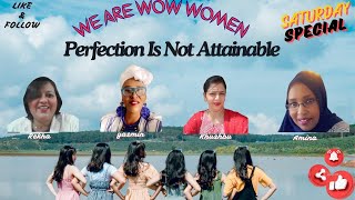 WE ARE WOW WOMEN: Perfection Is Not Attainable